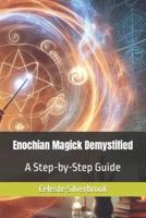 Enochian Magick Demystified