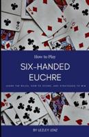 How to Play Six-Handed Euchre