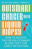 Outsmart Cancer With Liquid Biopsy