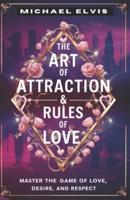 The Art of Attraction & Rules of Love