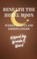 Beneath the Hotel Moon