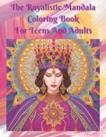 The Royalistic Mandala Coloring Book For Teens And Adults