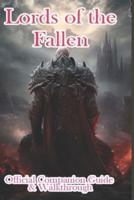 Lords of the Fallen 2023 Official Companion Guide & Walkthrough