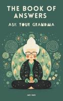 The Book of Answers. Ask Your Grandma
