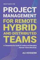 Project Management for Remote, Hybrid, and Distributed Teams