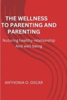 The Wellness Approach to Parenting and Relationship
