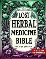 The Lost Herbal Medicine Bible