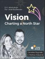 Vision; Charting a North Star