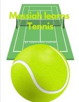 Messiah Learns Tennis