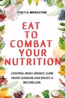 Eat to Combat Your Nutrition