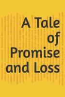 A Tale of Promise and Loss