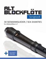 Altblockflöte Songbook - 30 Seemannslieder / Sea Shanties Für Altlockflöte in F