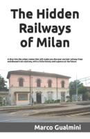 The Hidden Railways of Milan