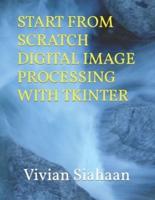 Start from Scratch Digital Image Processing With Tkinter