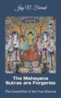 The Mahayana Sutras Are Forgeries