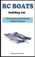 Rc Boat Building 1O1