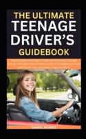 The Ultimate Teenage Driver's Guidebook