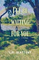 I'll Be Waiting for You