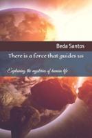 There Is a Force That Guides Us