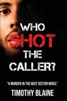 Who Shot the Caller?