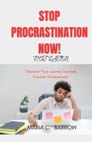 Stop Procrastination Now ! Not Later