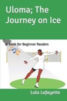 Uloma; The Journey on Ice