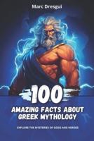 100 Amazing Facts About Greek Mythology