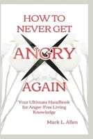 How to Never Get Angry Again