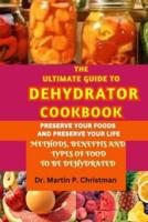 The Ultimate Guide to Dehydrator Cookbook