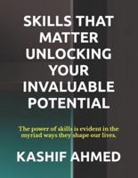 Skills That Matter Unlocking Your Invaluable Potential