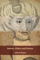 Sultan, Khan Und Kaiser