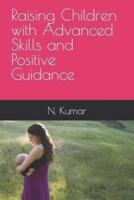 Raising Children With Advanced Skills and Positive Guidance
