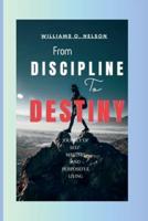 From Discipline to Destiny