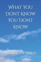 What You Dont Know You Dont Know