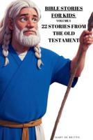 Bible Stories for Kids - Volume 1 - 22 Stories from the Old Testament