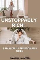 Unstoppably Rich!