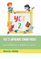 YCT 2 ¡APRENDE CHINO FACIL! Para Niños Y Adolescentes, Edición 2023