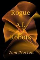 Rogue A.I. Robots