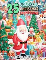 25 Colorful Christmas Countdown Coloring Book for Kids