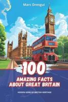 100 Amazing Facts About Great Britain