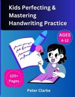 Kids Perfecting & Mastering Handwriting Practice Ages 4-12