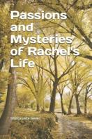 Passions and Mysteries of Rachel's Life