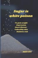 Sugar Is White Poison
