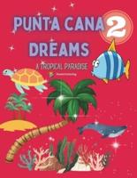 Punta Cana Dreams 2 Tropical Paradise Coloring Book for Kids
