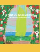 You Do Good Art!! (And Pretty Good Poems Too)