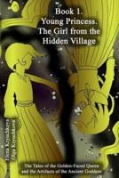 Book 1. Young Princess. The Girl From The Hidden Village