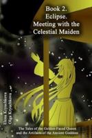 Book 2. Eclipse. Meeting With the Celestial Maiden