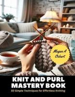 Knit and Purl Mastery Book
