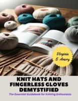 Knit Hats and Fingerless Gloves Demystified