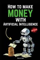 How to Make Money With Artificial Intelligence